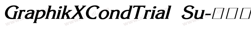 GraphikXCondTrial Su字体转换